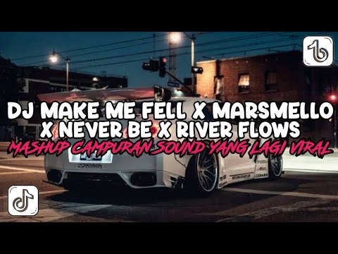 DJ MAKE ME FELL X MARSMELLO X NEVER BE X RIVER FLOWS MASHUP CAMPURAN VIRAL TIKTOK TERBARU 2025