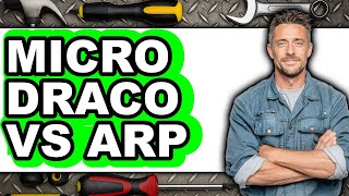 Celebrity Micro Draco vs ARP - Which Is Better? Wealth