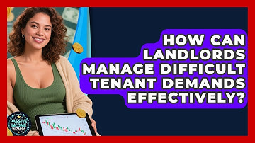 How Can Landlords Manage Difficult Tenant Demands Effectively? - Passive Income Wizards