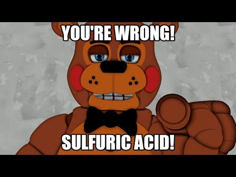[sfm|fnaf] you're wrong!  sulfuric acid!!!