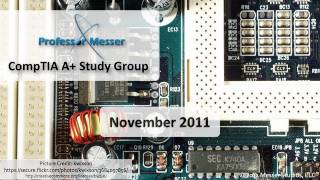 Professor Messer's A+ Study Group - November 19, 2011