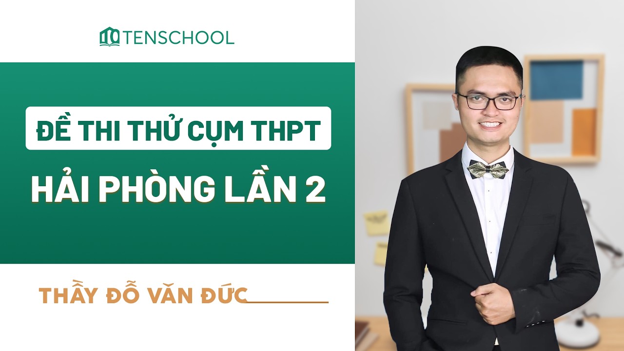 Chữa đề thi thử cụm THPT Hải Phòng lần 2 - Thầy Đỗ Văn Đức