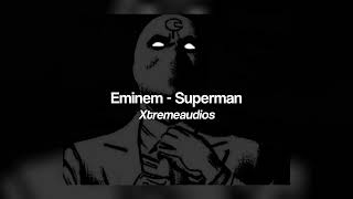 Eminem - Superman Edit Audio Xtreme Audios