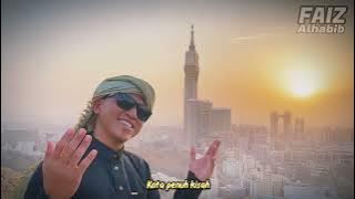 MEKKAH OH MADINAH - Faiz Alhabib ( Music Video )