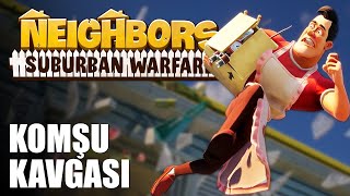 KOMŞU KAVGASI | Neighbors: Suburban Warfare (Türkçe İlk Bakış)