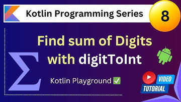 Kotlin Programming Series - Part 8 | digitToInt | Sum of digits  in a Number | Kotlin Playground |