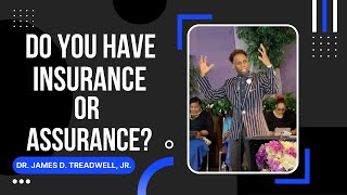 Insurance or Assurance? | Dr. James D. Treadwell, Jr | GateKeepers - Kingdom Impact Ministries