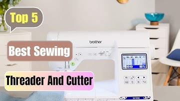 Best sewing machine to buy with Thread Cutters |  sewing machine with a auto   threader and cutter