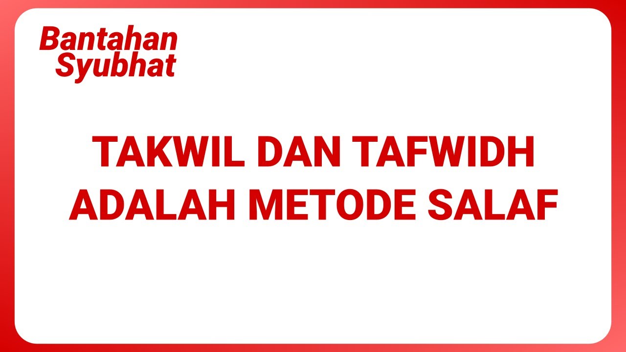 Bantahan Syubhat "Takwil dan Tafwidh adalah Metode Salaf"