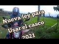 Nueva LEY para USAR EL CASCO 2021 para motociclistas
