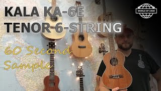 Sixty Second Sound Samples - Kala Ka-6E 6-String Tenor Ukulele
