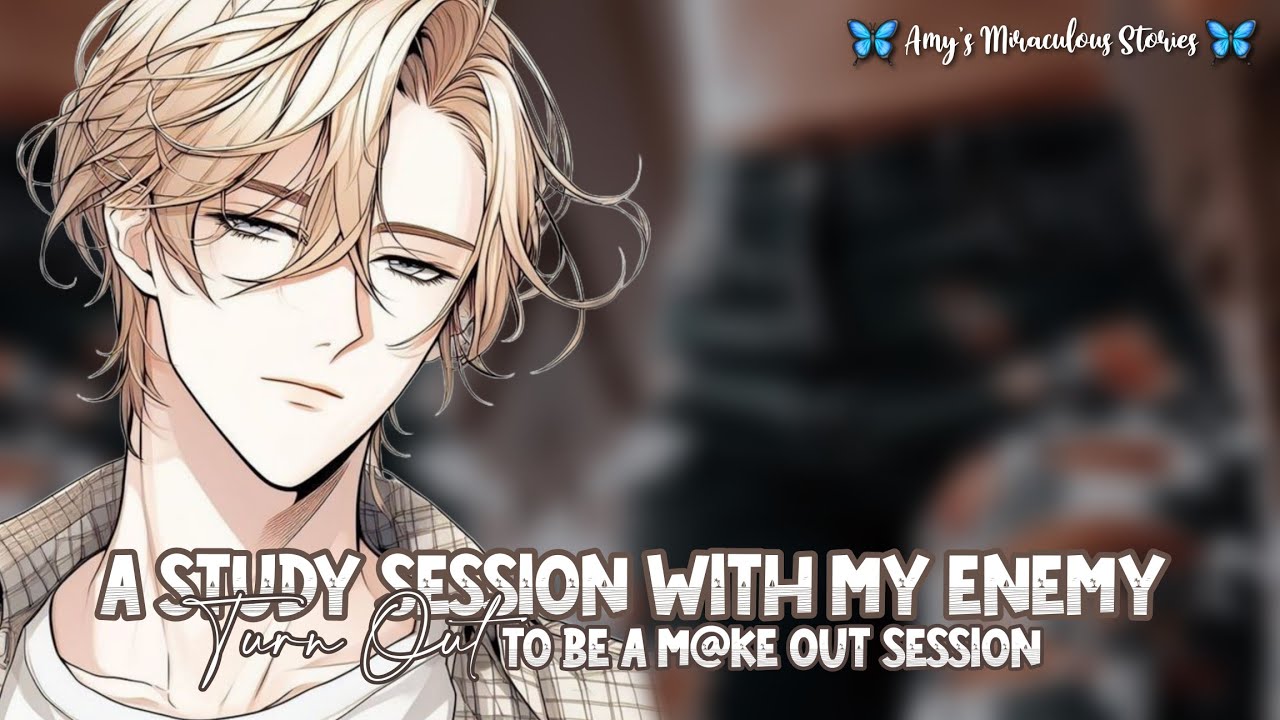 🍋Extreme Lemon🍋 || A Study Session With My Enemy Turn Out Make Out Session || One - Shot ||