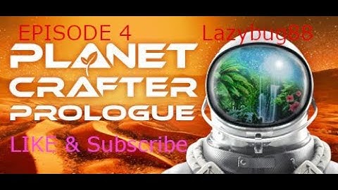 PLanet Crafter:Prologue Gameplay Episode 4