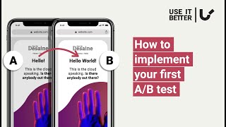 Hello world! or... How to run your first A/B test with UseItBetter