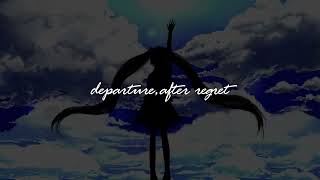 departure,after regret/初音ミク