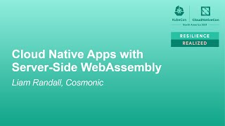 Cloud Native Apps with Server-Side WebAssembly - Liam Randall, Cosmonic