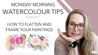 How To Flatten And Frame Your Watercolour Paintings  Monday Morning Watercolour Tips Ep.1