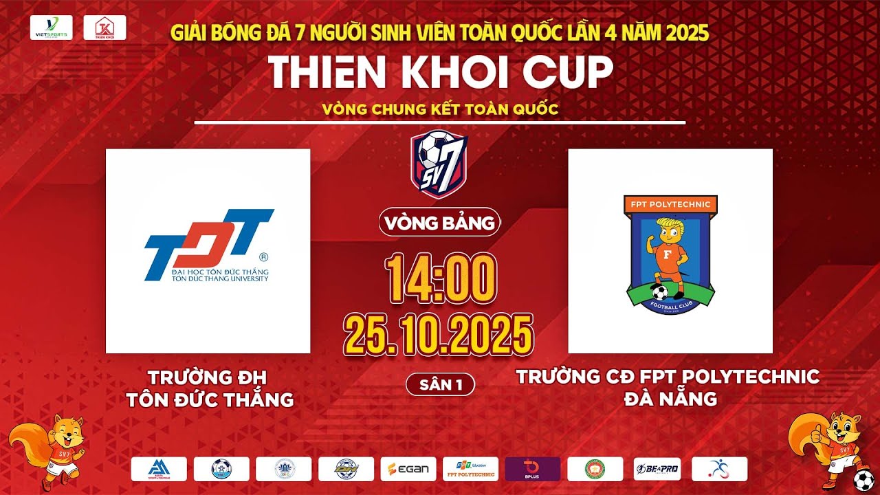 🔴TRỰC TIẾP: TRƯỜNG ĐH TÔN ĐỨC THẮNG - TRƯỜNG CĐ FPT POLYTECHNIC ĐN | SV7 THIÊN KHÔI CUP 2025