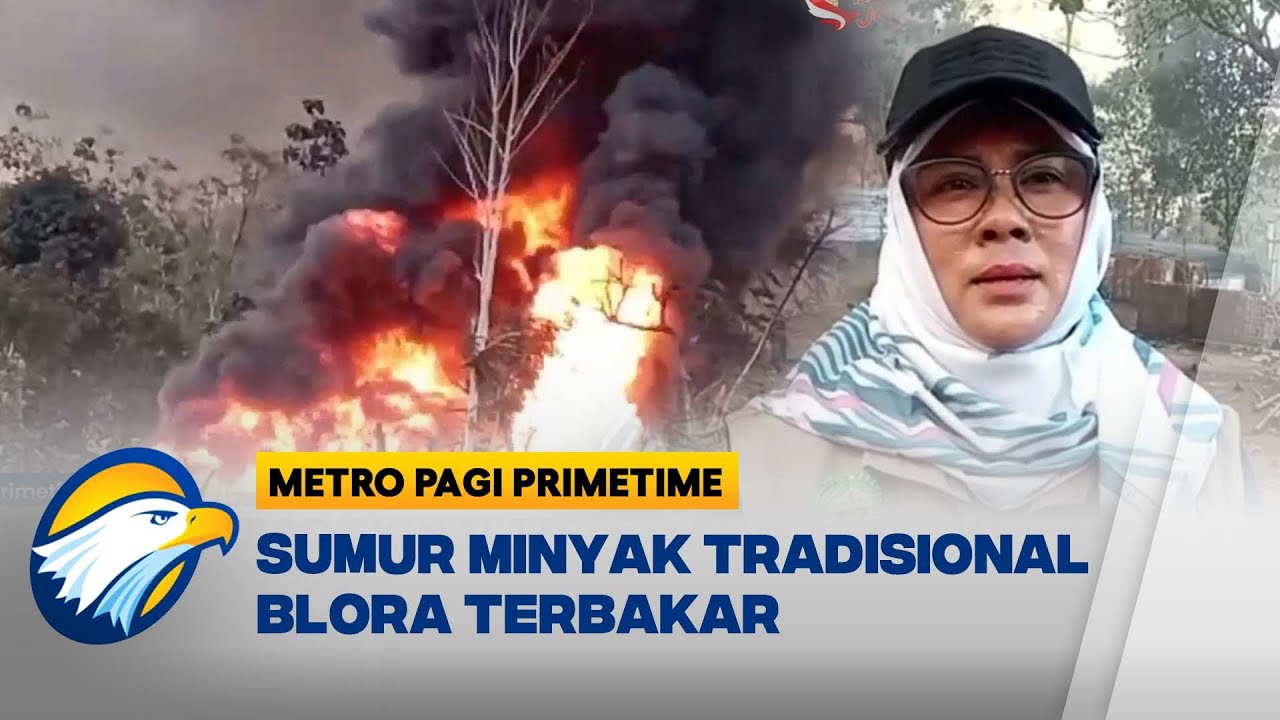 Sumur Minyak Tradisional Terbakar di Blora - [Metro Pagi Primetime]