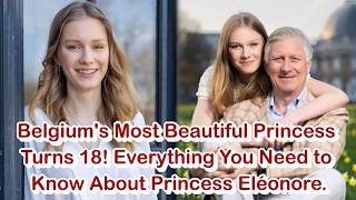 Belgiums Most Beautiful Princess Turns 18 Everything You Need To Know About Princess Eléonore.