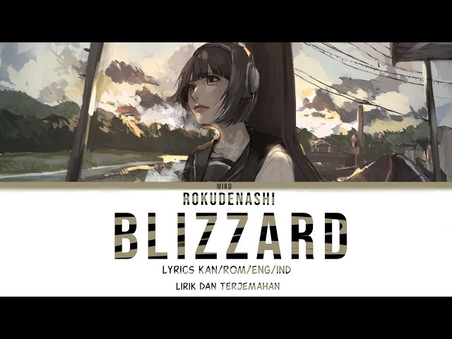 Rokudenashi - Blizzard [Lyrics kan/rom/eng/ind] Lirik dan terjemahan class=
