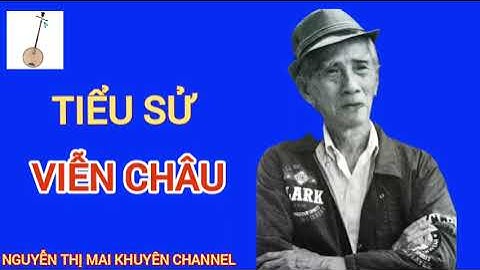 SOẠN GIẢ VIỄN CHÂU || TIỂU SỬ