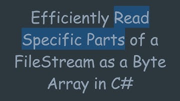 Efficiently Read Specific Parts of a FileStream as a Byte Array in C#