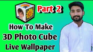 Part 2 How To Make 3D Photo Cube Live Wallpaper screenshot 4
