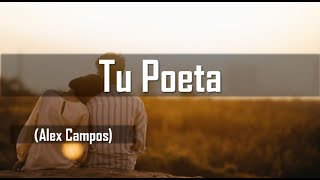 TU POETA (ALEX CAMPOS)