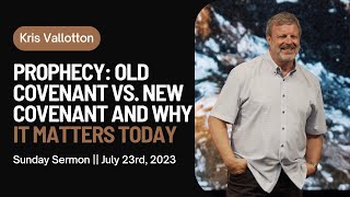 Prophecy: Old Covenant vs. New Covenant and Why It Matters Today || Sunday Sermon Kris Vallotton