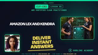 CLF-C02 AWS Certified Cloud Practitioner · Lesson 55: Amazon Lex and Kendra for AI Search