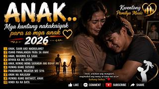 ANAK... | Mga Awiting Tatagos sa Puso ng Bawat Magulang at Anak😭 |  NON-STOP PLAYLIST