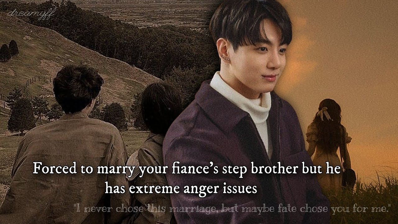 Forced to marry your fiance's step brother but he has extreme anger issues #btsff #jkff