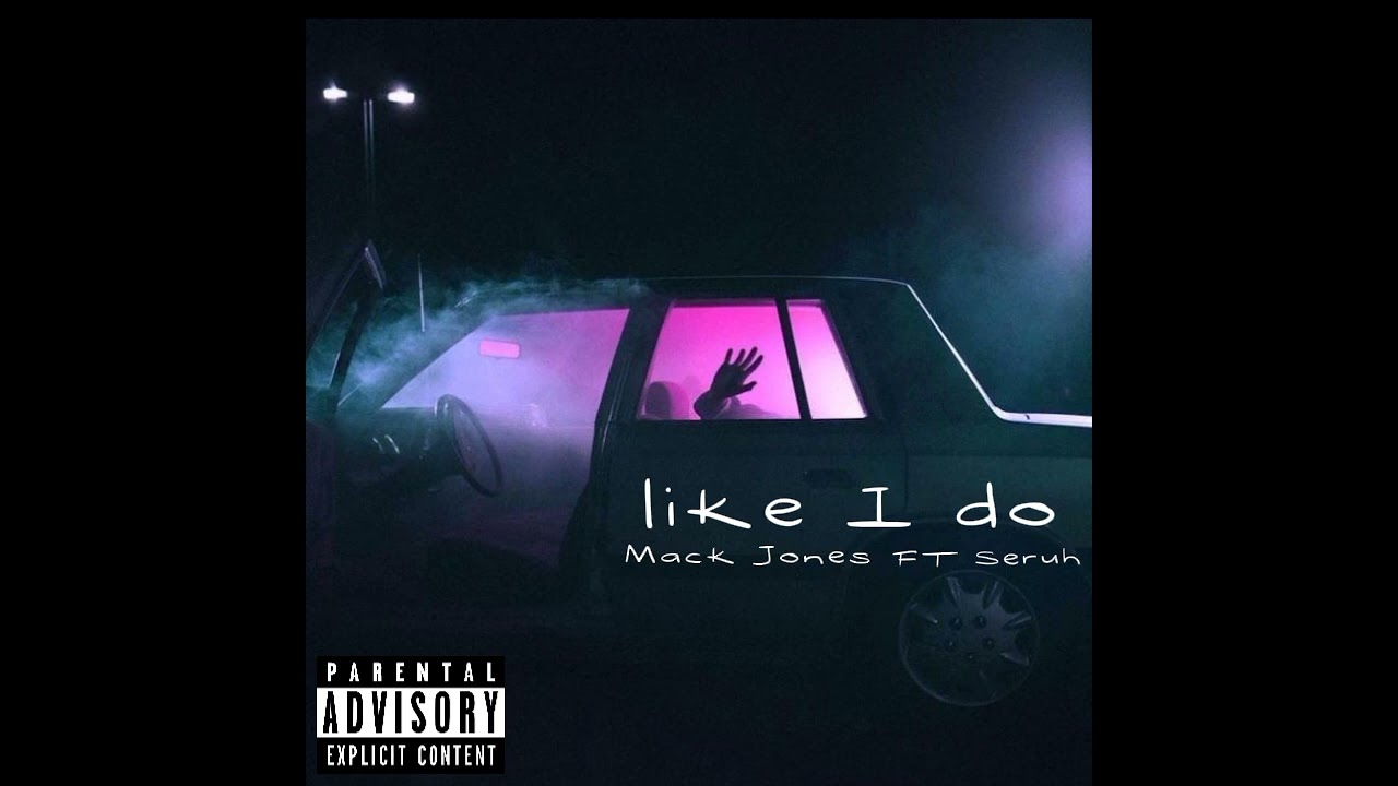 Like I Do - Mack Jones (feat, Seruh)