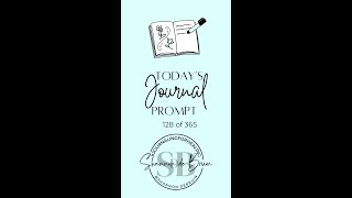 128 of 365 Welcome to your daily 10-minute journaling moment - for mental health and personal growth