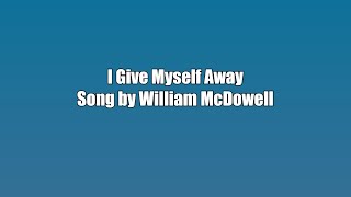 William McDowell - I Give Myself Away (Karaoke Version)