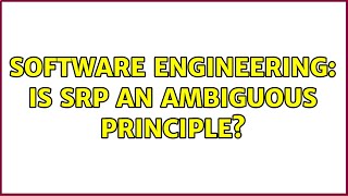 Software Engineering: Is SRP an ambiguous principle (3 Solutions!!)