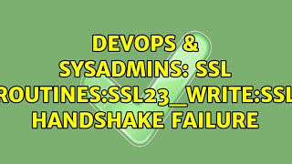Famous DevOps & SysAdmins: SSL routines:SSL23_WRITE:ssl handshake failure (3 Solutions!!) Net Worth