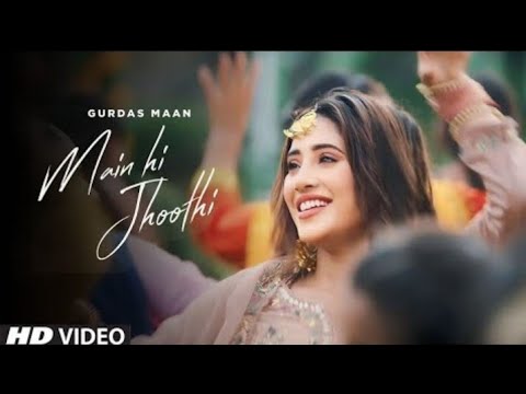 Main Hi Jhoothi Gurdas Maan || Main Hi Jhoothi Gurdas Maan Shivangi Joshi new song || New song