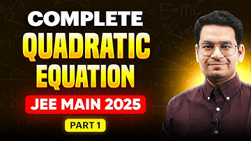 Complete Quadratic Equation for JEE Main 2025 (Part 1) | One Shot Series for Maths