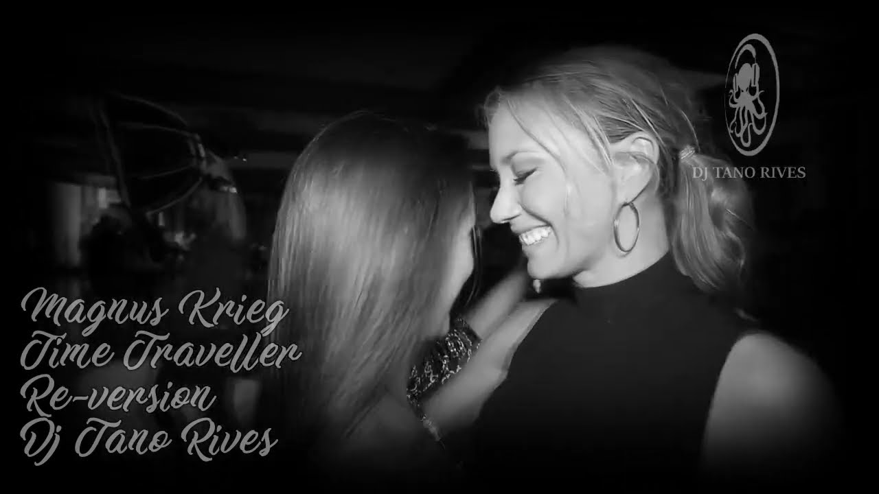 Mira MAGNUS KRIEG - TIME TRAVELER (DJ TANO RIVES EDIT ) en YouTube Mira MAGNUS KRIEG - TIME TRAVELER (DJ TANO RIVES EDIT ) en YouTube