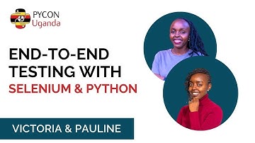 End-to-End Testing with Selenium and Python | Victoria Mutai & Pauline Gechure at PyCon Uganda 2024