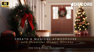 Create a Magical Atmosphere with Beautiful Winter Holiday Decor for Your Home This Season