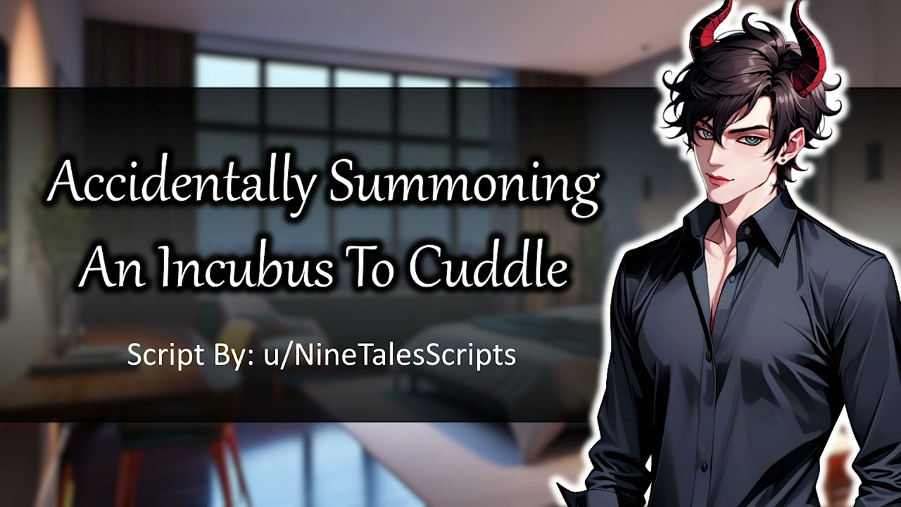 Accidentally Summoning an Incubus to Cuddle [SPICY] [Personal Attention] [Loneliness Comfort] [M4A]