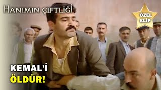 Kemali Öldür - Hanımın Çiftliği Özel Klip