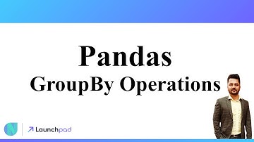 11. Pandas - GroupBy Operations on DataFrames | Sahil Sharma
