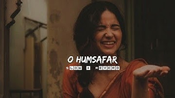 O Humsafar | [Slowed + Reverb] | @LofiSongMaking