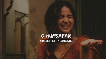 O Humsafar | [Slowed + Reverb] | @LofiSongMaking