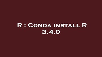 R : Conda install R 3.4.0