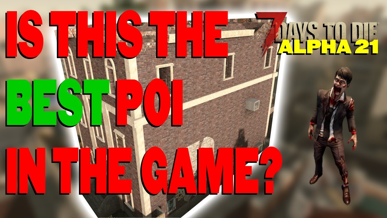 7 Days to Die Alpha 21 tips and tricks - Is this the best POI in the ...